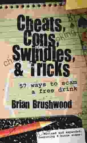 Cheats Cons Swindles And Tricks: 57 Ways To Scam A Free Drink