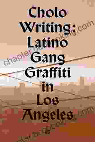 Cholo Writing: Latino Gang Graffiti In Los Angeles