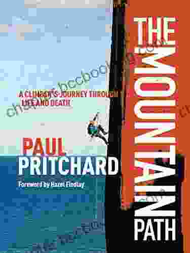 The Mountain Path: A Climber S Journey Through Life And Death