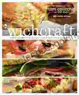 Wichcraft: Craft A Sandwich Into A Meal And A Meal Into A Sandwich: A Cookbook