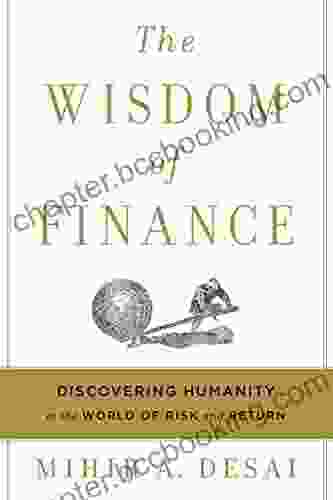The Wisdom Of Finance: Discovering Humanity In The World Of Risk And Return