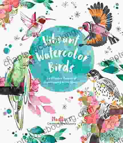 Vibrant Watercolor Birds: 24 Effortless Projects Of Showstopping Avian Species