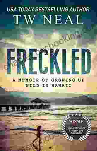 Freckled: A Memoir Of Growing Up Wild In Hawaii (Memoir 1)
