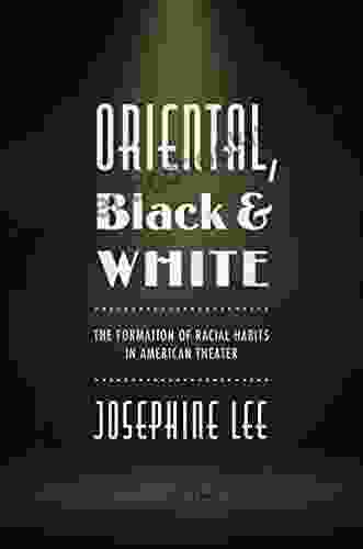Oriental Black And White: The Formation Of Racial Habits In American Theater
