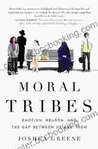 Moral Tribes: Emotion Reason And The Gap Between Us And Them