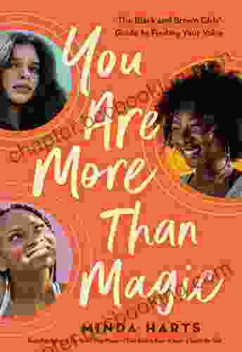 You Are More Than Magic: The Black And Brown Girls Guide To Finding Your Voice