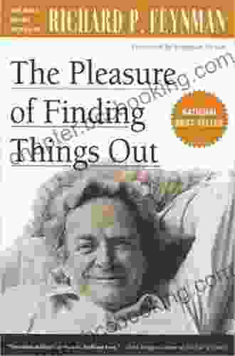 The Pleasure Of Finding Things Out: The Best Short Works Of Richard P Feynman