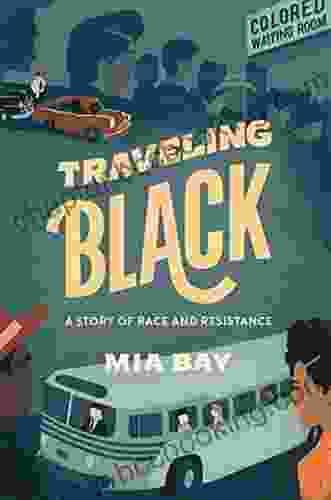 Traveling Black: A Story Of Race And Resistance