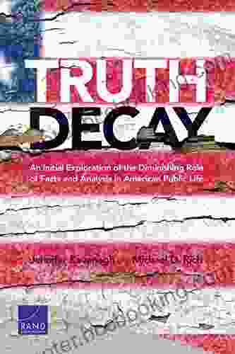 Truth Decay: An Initial Exploration Of The Diminishing Role Of Facts And Analysis In American Public Life