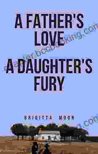 A Father S Love A Daughter S Fury