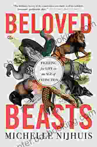 Beloved Beasts: Fighting For Life In An Age Of Extinction