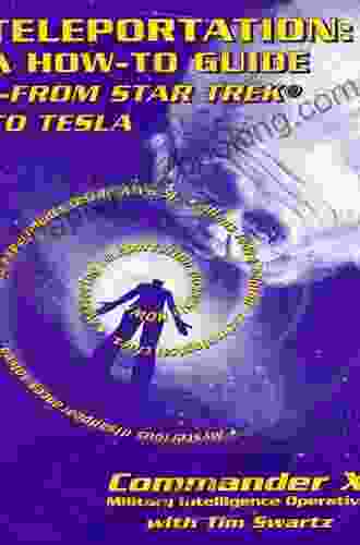 Teleportation How To Guide : From Star Trek To Tesla