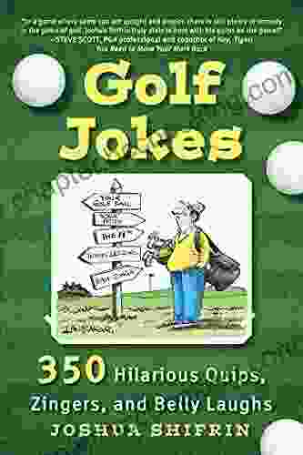 Golf Jokes: 350 Hilarious Quips Zingers And Belly Laughs