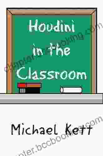 Houdini In The Classroom Michael Kett