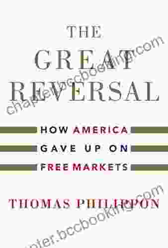 The Great Reversal: How America Gave Up On Free Markets