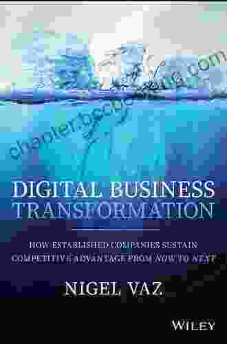 Digital Business Transformation: How Established Companies Sustain Competitive Advantage From Now To Next