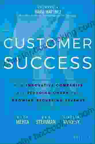 Customer Success: How Innovative Companies Are Reducing Churn And Growing Recurring Revenue