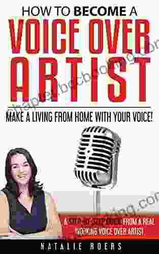 How To Become A Voice Over Artist: Make A Living From Home With Your Voice