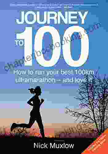 Journey To 100: How To Run Your First 100km Ultramarathon And Love It