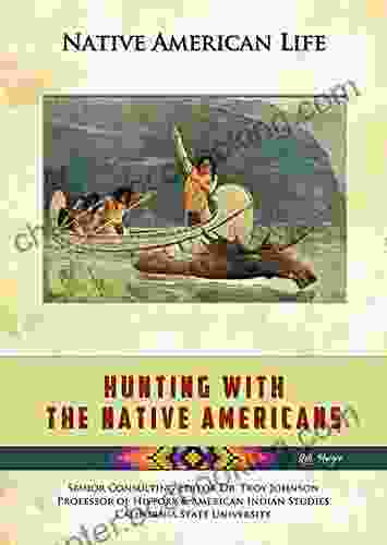 Hunting With The Native Americans (Native American Life)