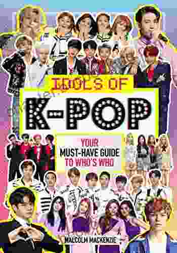 Idols Of K Pop: Your Must Have Guide To Who S Who