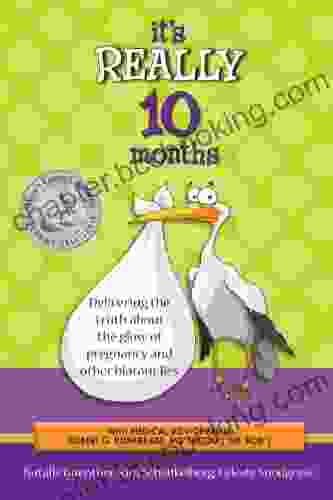 It S Really 10 Months: Delivering The Truth About The Glow Of Pregnancy And Other Blatant Lies