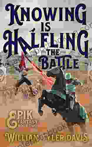 Knowing Is Halfling The Battle: An Arthurian Fantasy Romp (Epik Fantasy 2)