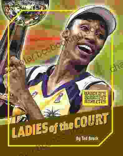 Ladies Of The Court (The World S Greatest Athletes 1274)