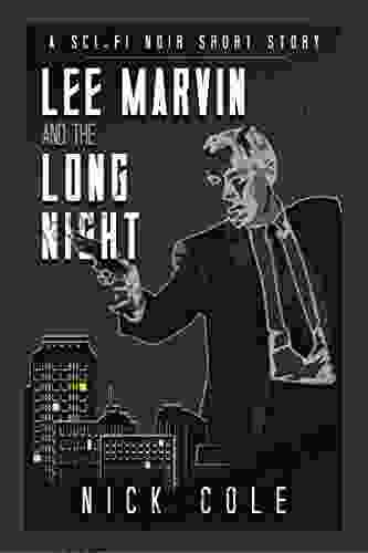 Lee Marvin And The Long Night: A Short Story By Nick Cole