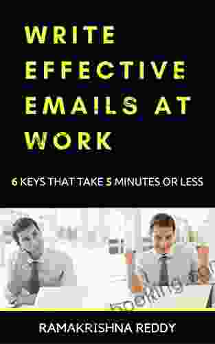 Write Effective Emails At Work: 6 Keys That Take 5 Minutes Or Less (Software Career Series)