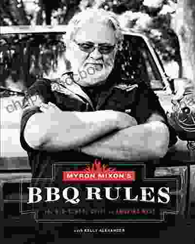 Myron Mixon S BBQ Rules: The Old School Guide To Smoking Meat