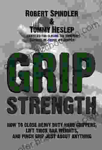 Grip Strength: How To Close Heavy Duty Hand Grippers Lift Thick Bar Weights And Pinch Grip Just About Anything