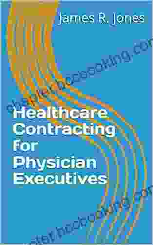 Healthcare Contracting For Physician Executives