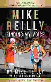 MIKE REILLY Finding My Voice: Tales From IRONMAN The World S Greatest Endurance Event