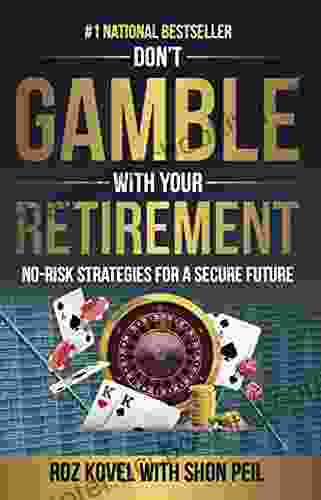 Don T Gamble With Your Retirement: No Risk Strategies For A Secure Future