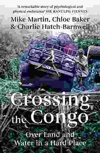 Crossing The Congo: Over Land And Water In A Hard Place