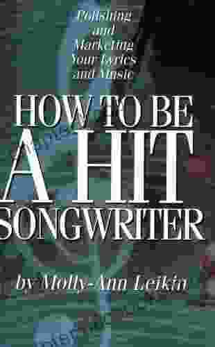 How To Be A Hit Songwriter: Polishing And Marketing Your Lyrics And Music (LIVRE SUR LA MU)