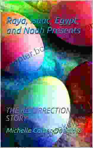 Raya Isaac Egypt And Noah Presents: THE RESURRECTION STORY
