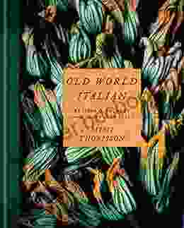 Old World Italian: Recipes And Secrets From Our Travels In Italy: A Cookbook