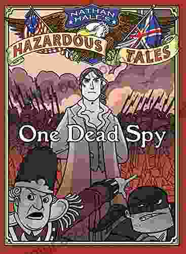 One Dead Spy (Nathan Hale S Hazardous Tales #1): A Revolutionary War Tale