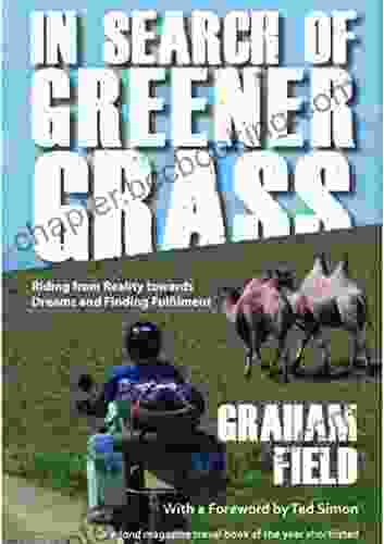 In Search Of Greener Grass: Riding From Reality Towards Dreams And Finding Fulfilment (Diaries Of A Journey Through Life )