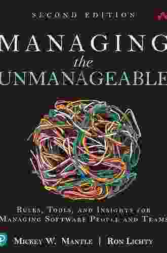 Managing The Unmanageable: Rules Tools And Insights For Managing Software People And Teams