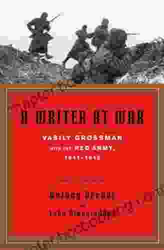 A Writer At War: A Soviet Journalist With The Red Army 1941 1945