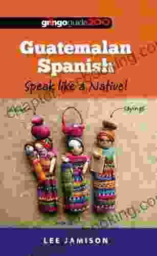 Guatemalan Spanish: Speak Like A Native