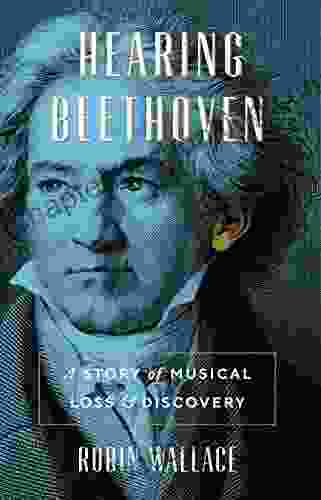 Hearing Beethoven: A Story Of Musical Loss And Discovery