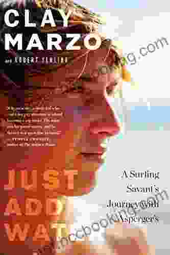 Just Add Water: A Surfing Savant S Journey With Asperger S