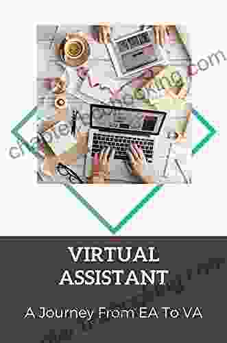 Virtual Assistant: A Journey From EA To VA: Techniques To Renowned Industry