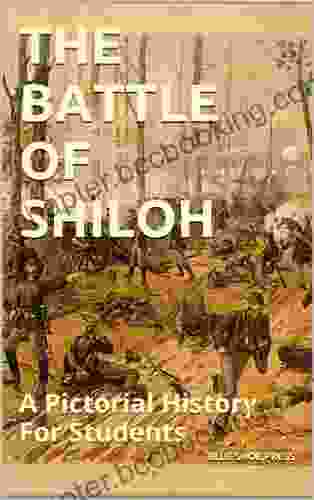The Battle Of Shiloh A Pictorial History For Students