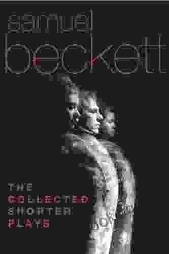 The Collected Shorter Plays Of Samuel Beckett: All That Fall Act Without Words Krapp S Last Tape Cascando Eh Joe Footfall Rockaby And Others (Beckett Samuel)