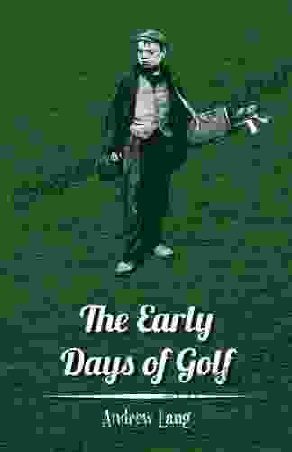 The Early Days Of Golf A Short History